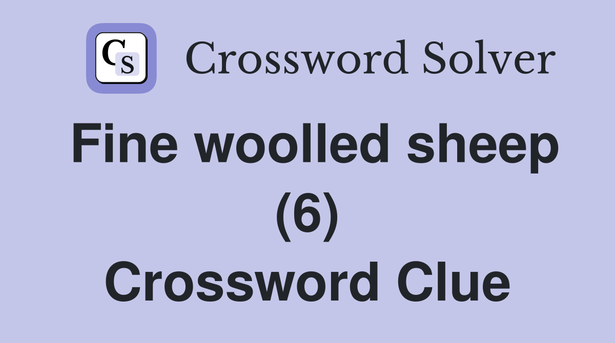 Fine woolled sheep (6) Crossword Clue