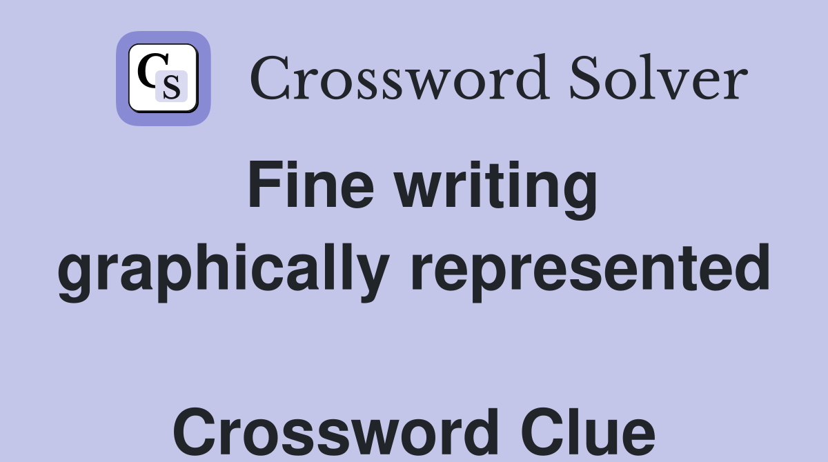 Fine writing graphically represented  Crossword Clue