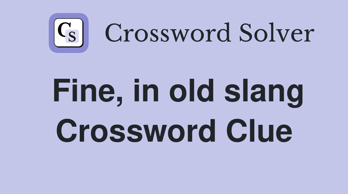 Fine, in old slang Crossword Clue
