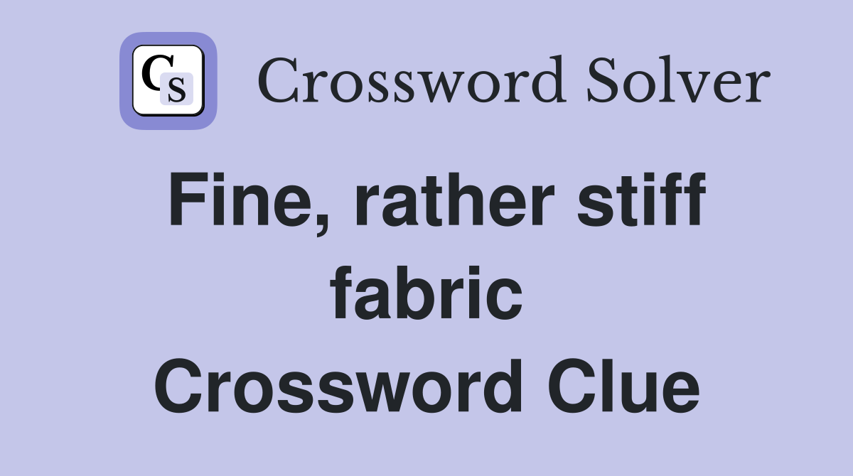 Fine, rather stiff fabric Crossword Clue