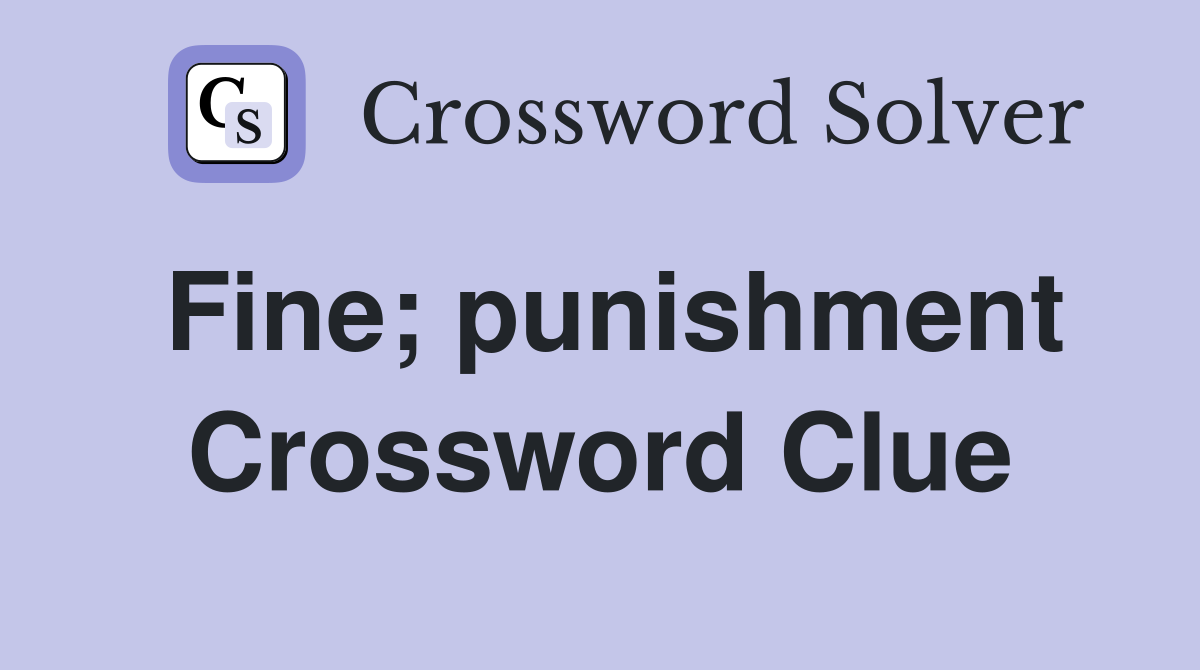 Fine; punishment Crossword Clue