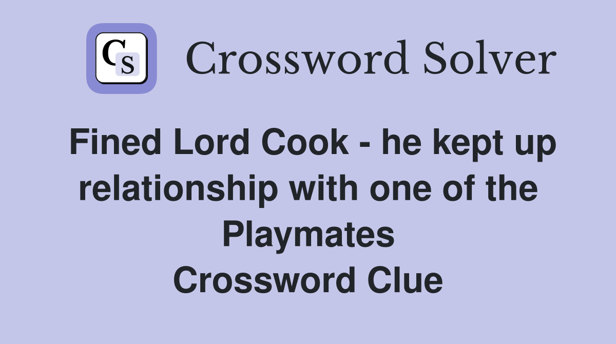 Fined Lord Cook - he kept up relationship with one of the Playmates Crossword Clue