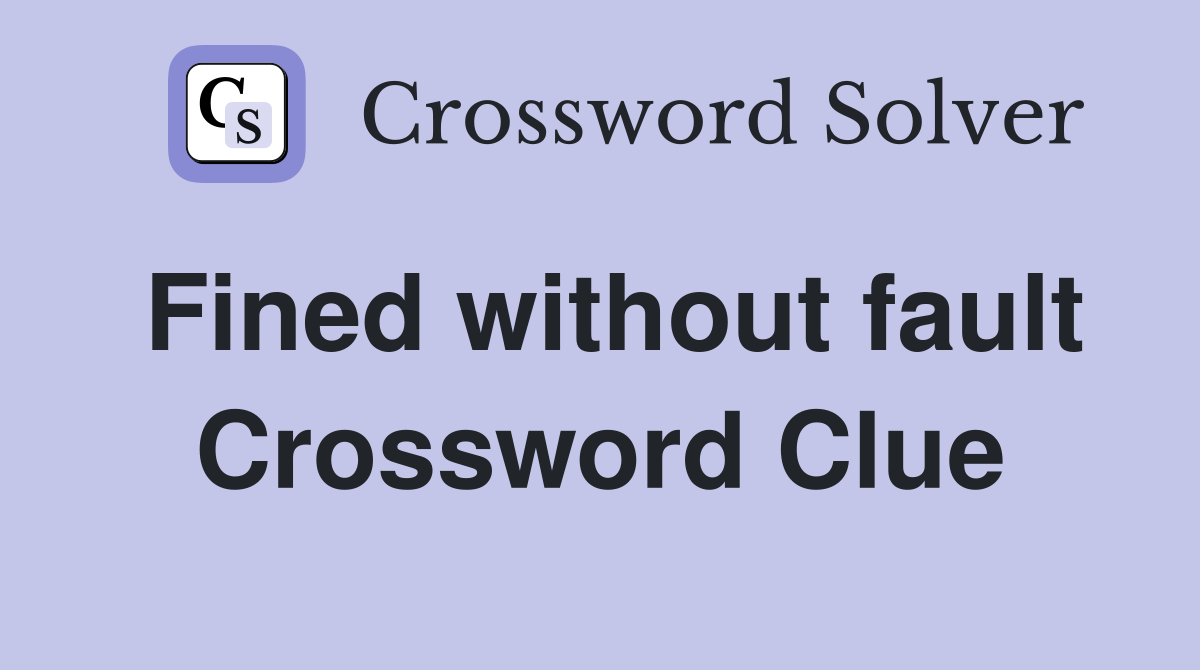Fined without fault Crossword Clue
