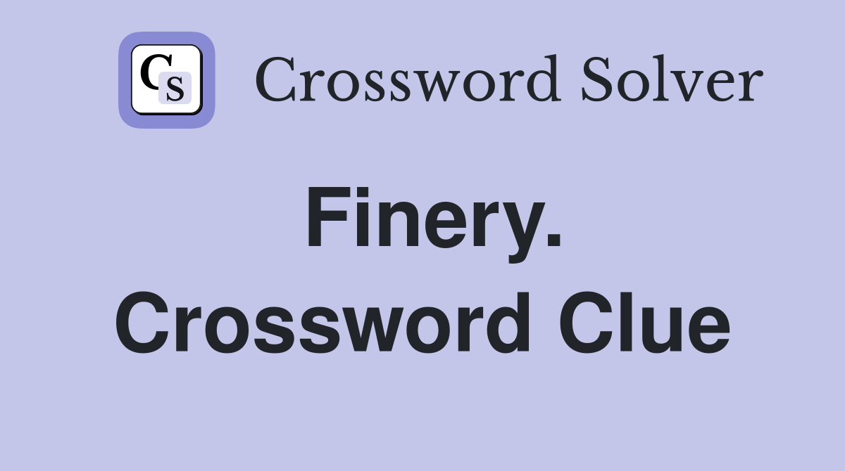Finery. Crossword Clue