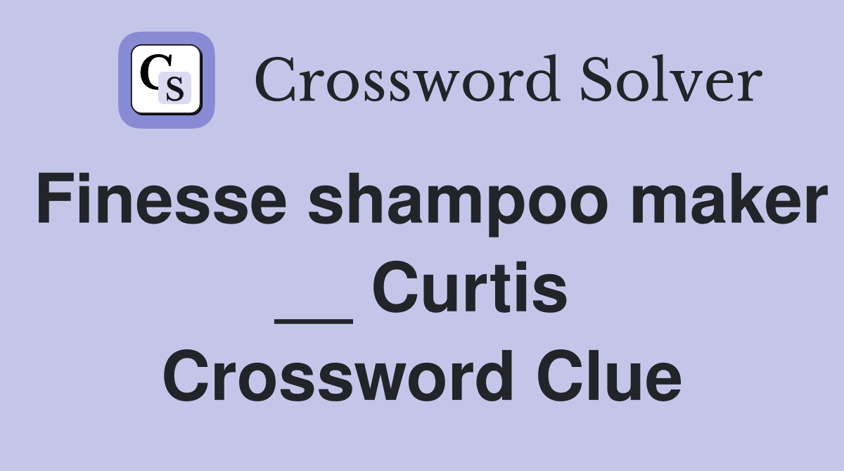 Finesse shampoo maker __ Curtis Crossword Clue