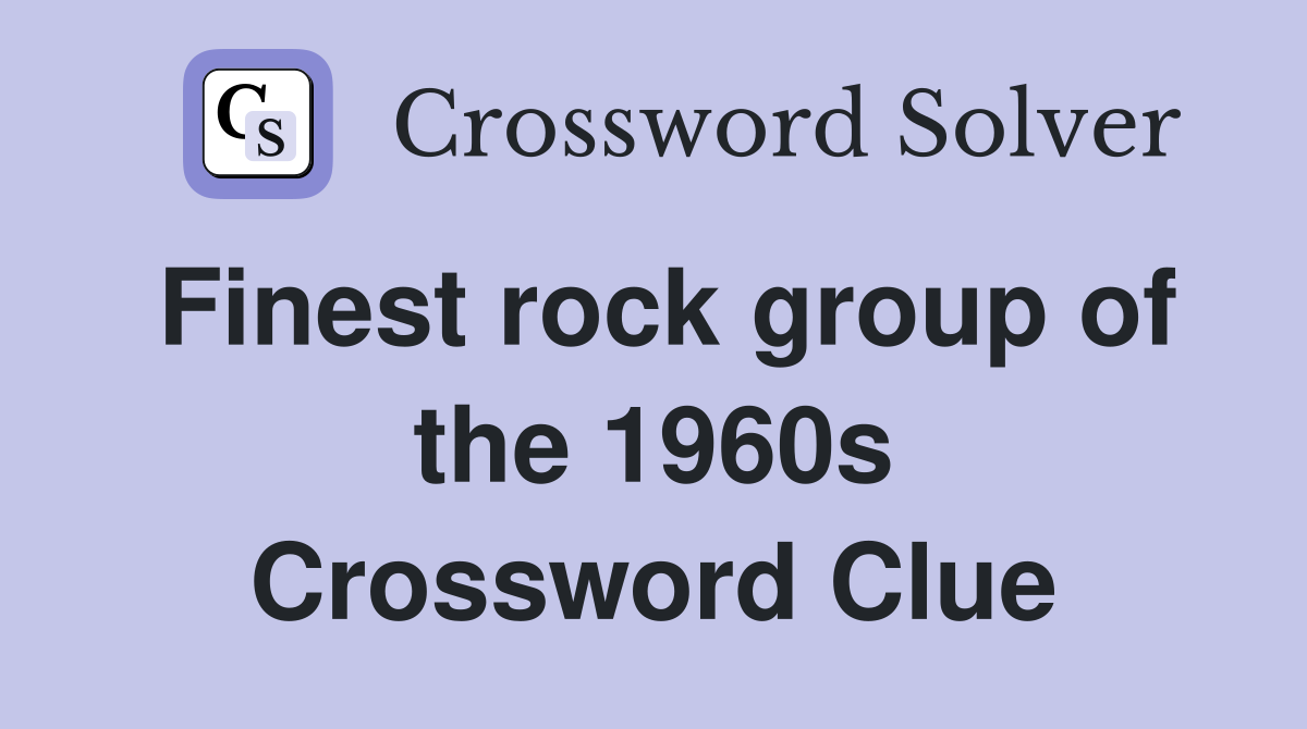 Finest rock group of the 1960s Crossword Clue