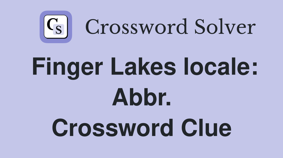 Finger Lakes locale: Abbr. Crossword Clue