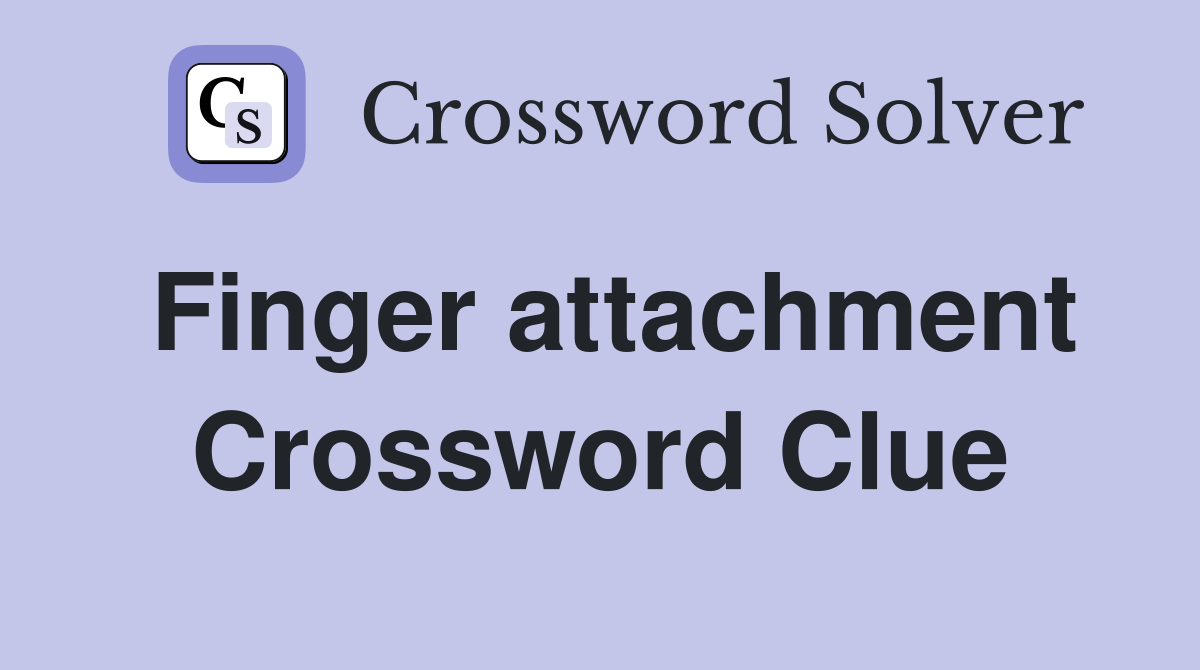 Finger attachment Crossword Clue
