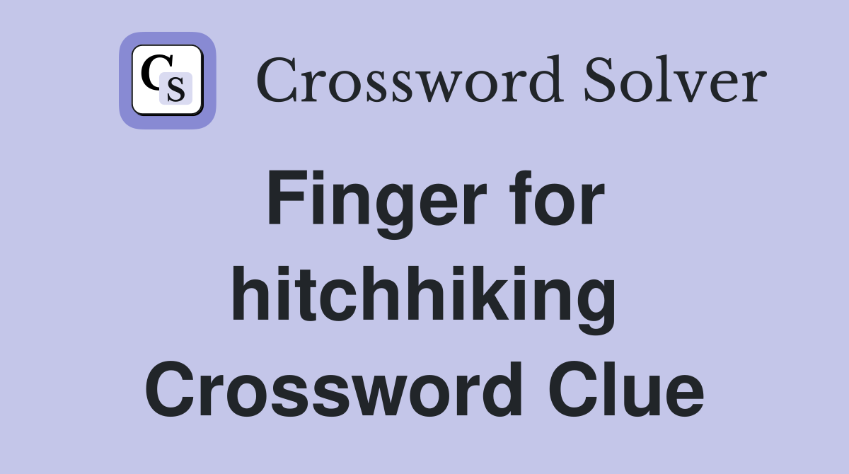 Finger for hitchhiking Crossword Clue