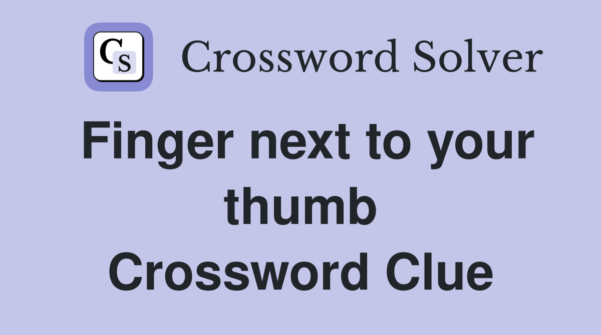 Finger next to your thumb Crossword Clue