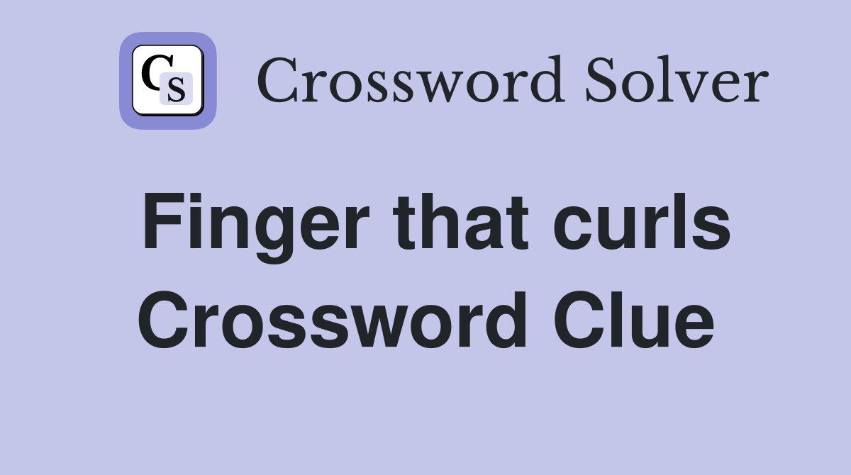 Finger that curls Crossword Clue