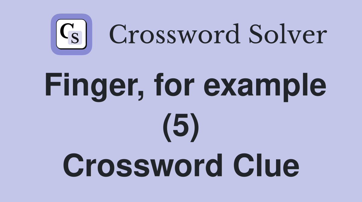 Finger, for example (5) Crossword Clue
