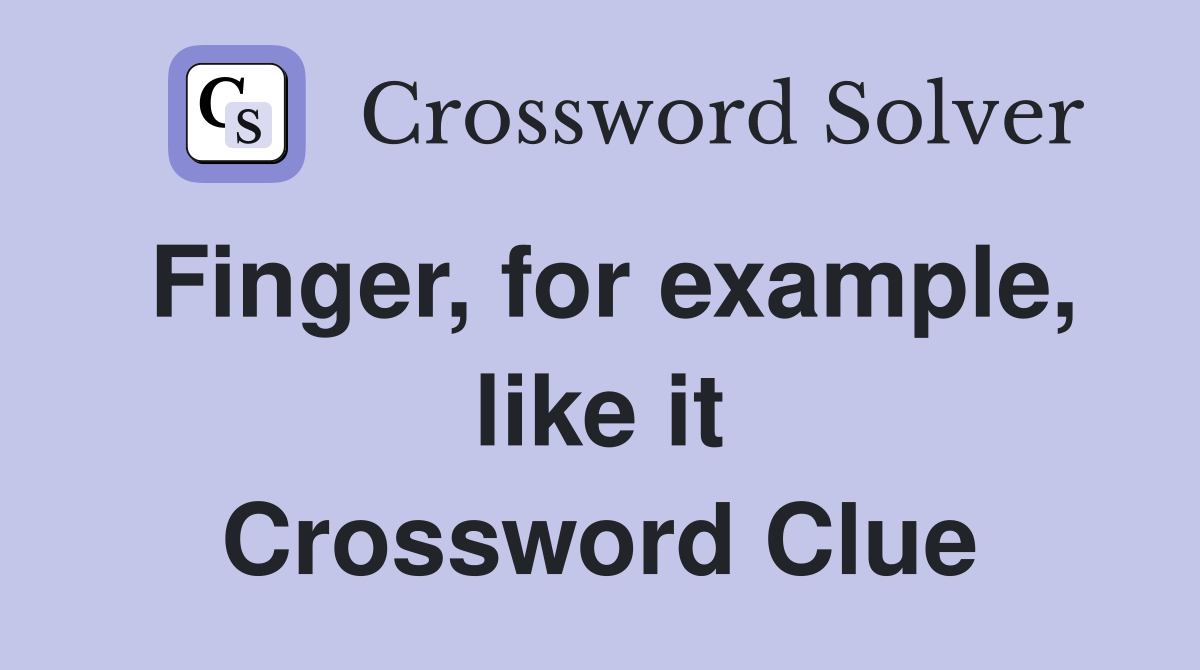 Finger, for example, like it Crossword Clue