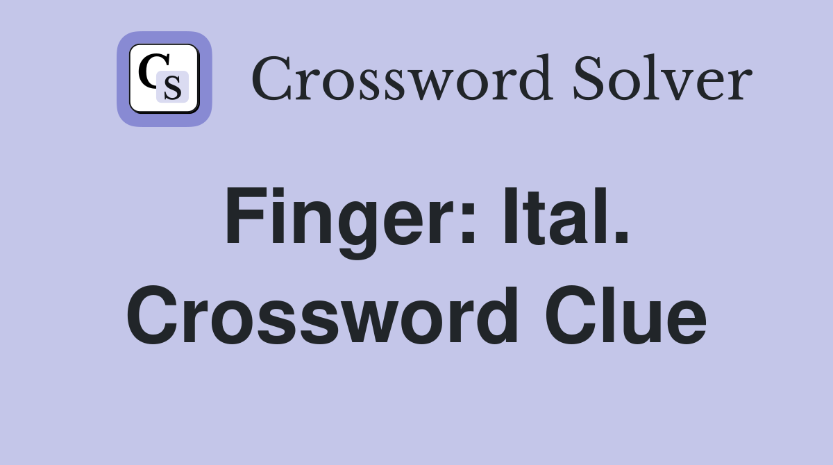 Finger: Ital. Crossword Clue
