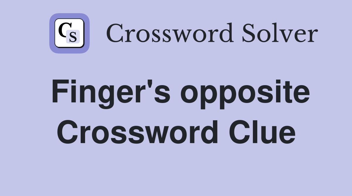 Finger's opposite Crossword Clue