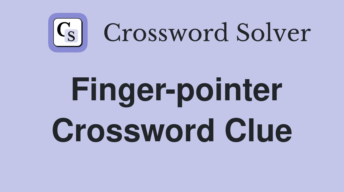 Finger-pointer Crossword Clue