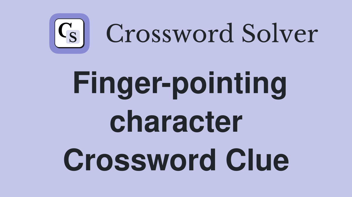 Finger-pointing character Crossword Clue