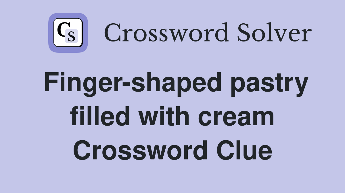 Finger-shaped pastry filled with cream Crossword Clue