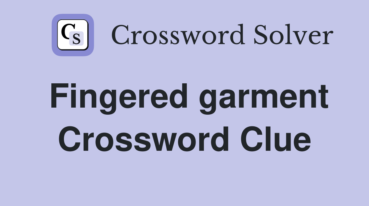 Fingered garment Crossword Clue