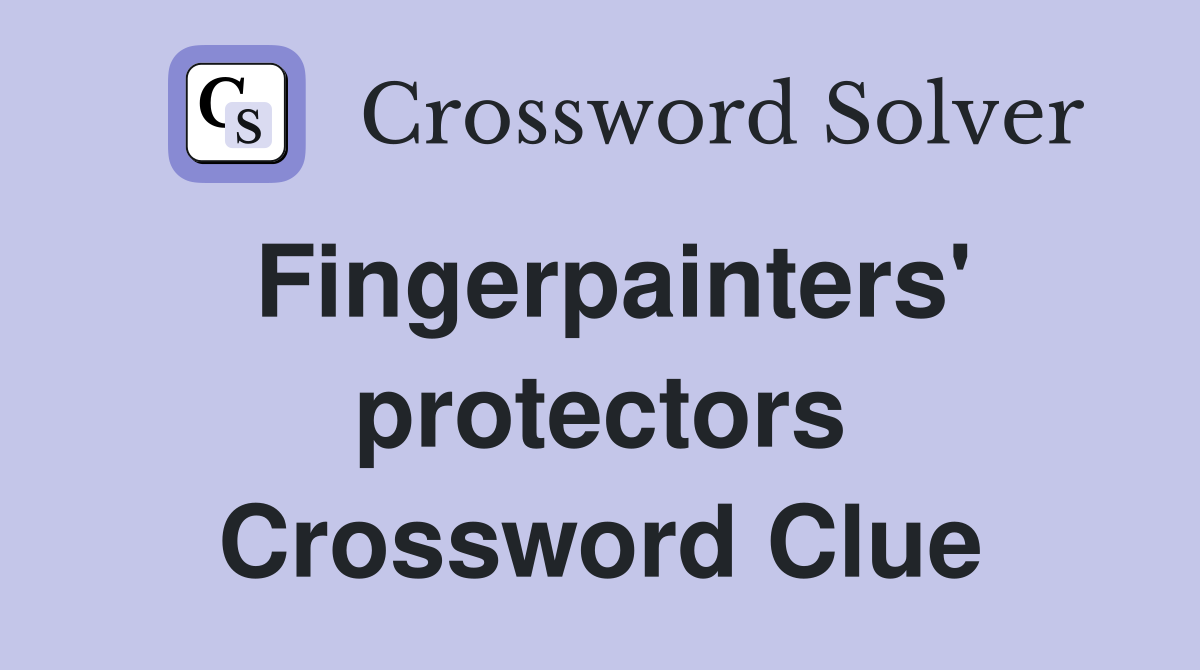 Fingerpainters' protectors Crossword Clue