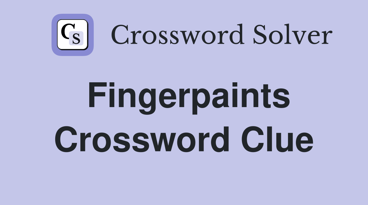 Fingerpaints Crossword Clue Answers Crossword Solver