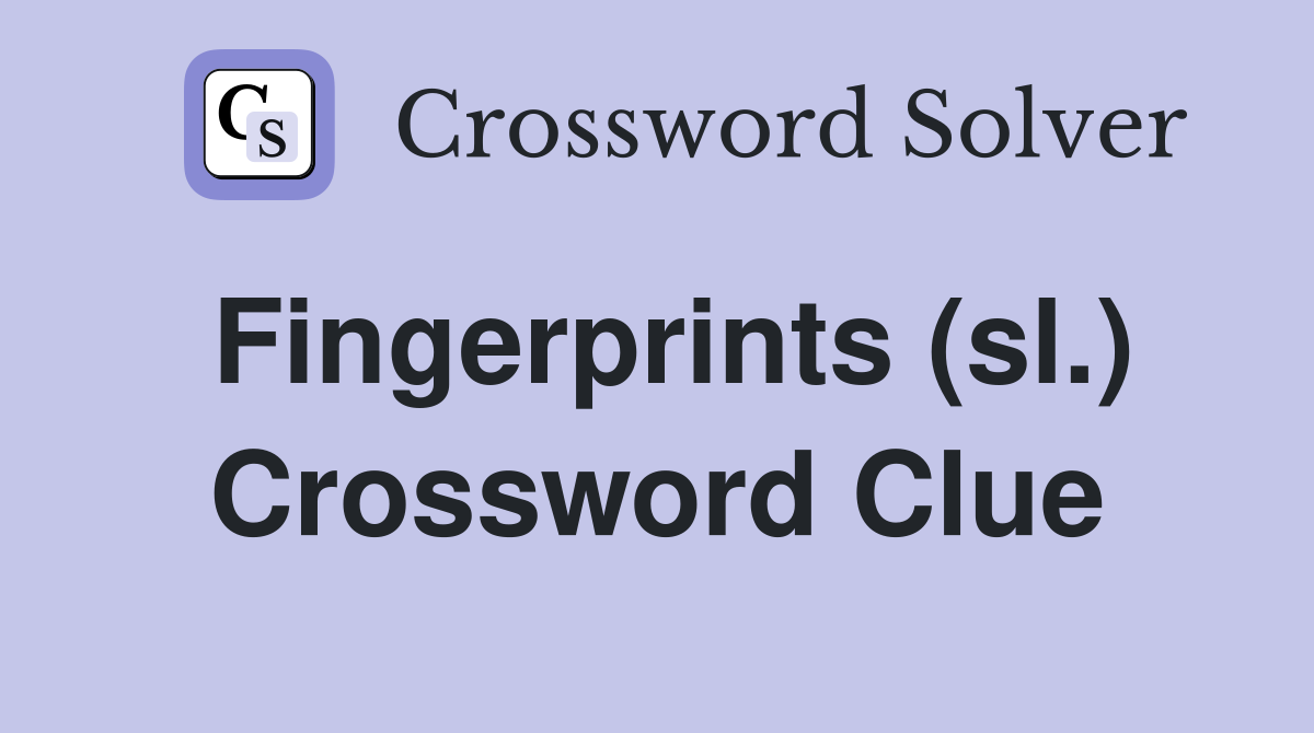 Fingerprints (sl.) Crossword Clue