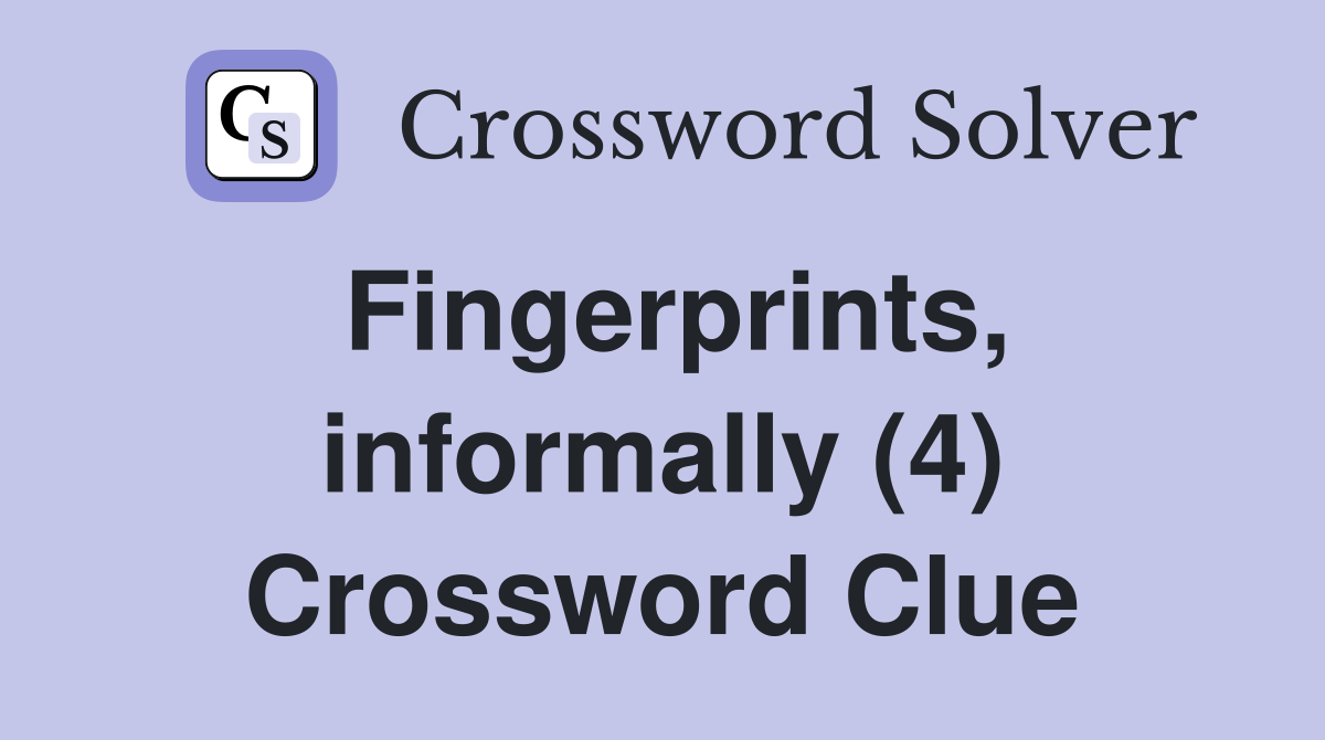 Fingerprints, informally (4) Crossword Clue