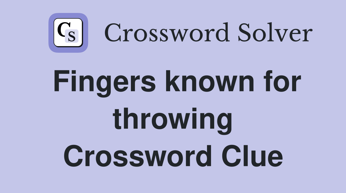 Fingers known for throwing Crossword Clue