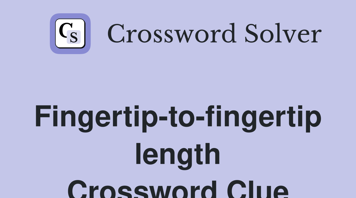 Fingertip-to-fingertip length Crossword Clue