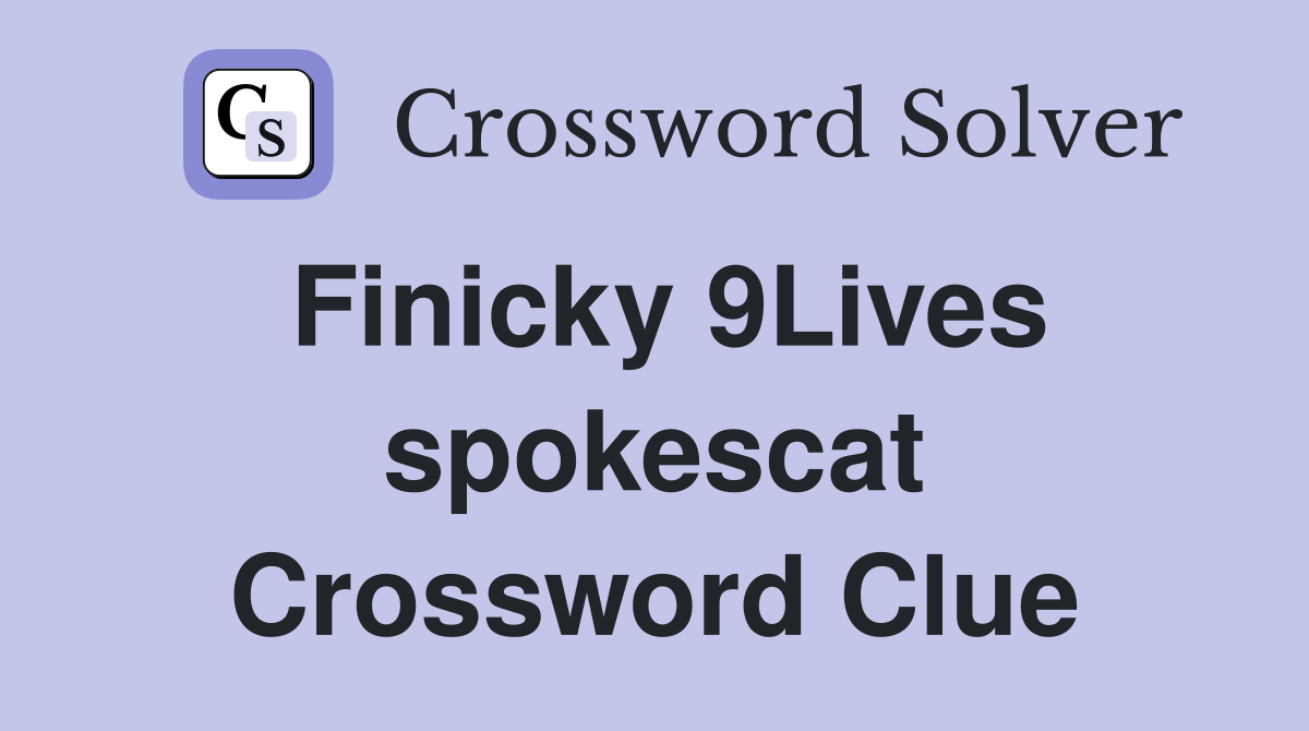 Finicky 9Lives spokescat Crossword Clue