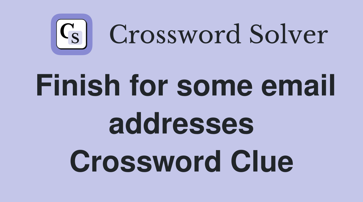 Finish for some email addresses Crossword Clue