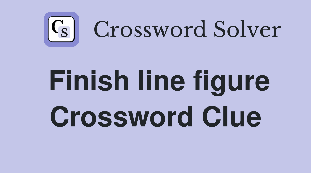 Finish line figure Crossword Clue