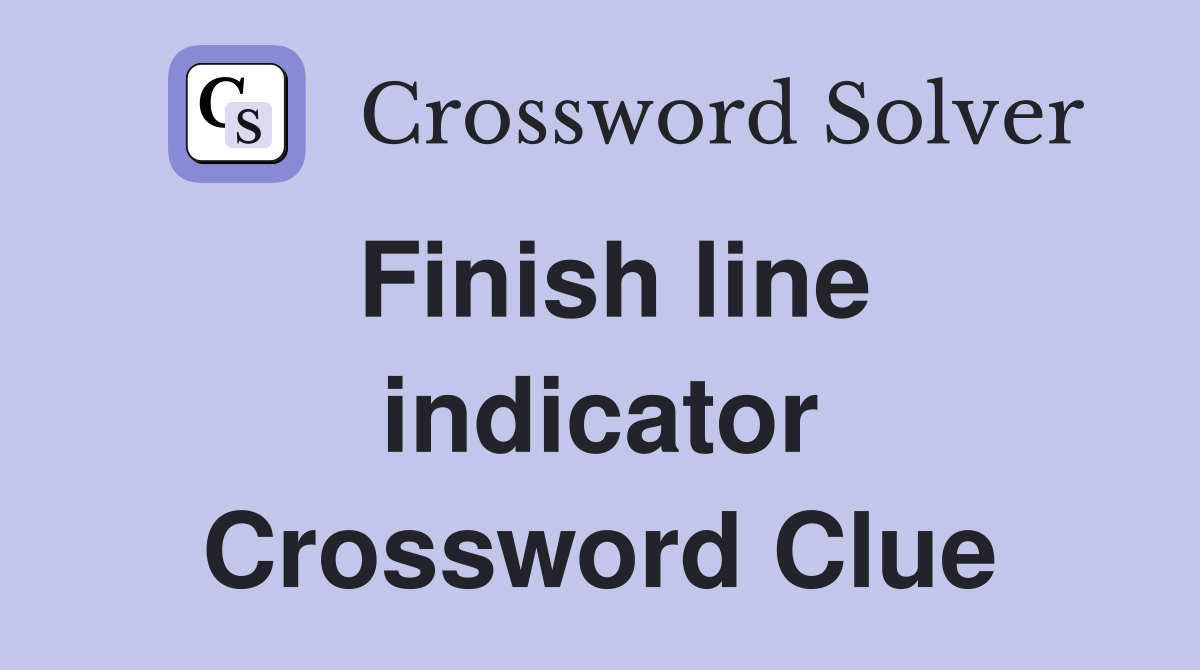 Finish line indicator Crossword Clue