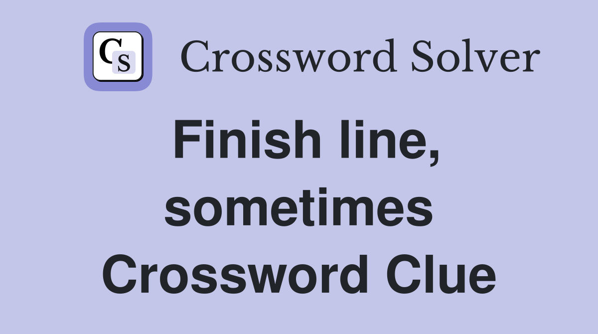 Finish line, sometimes Crossword Clue