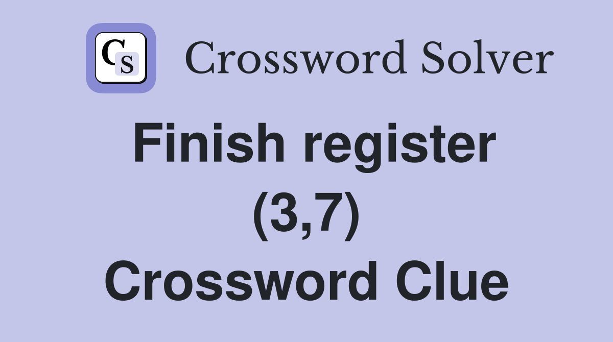 Finish register (3,7) Crossword Clue