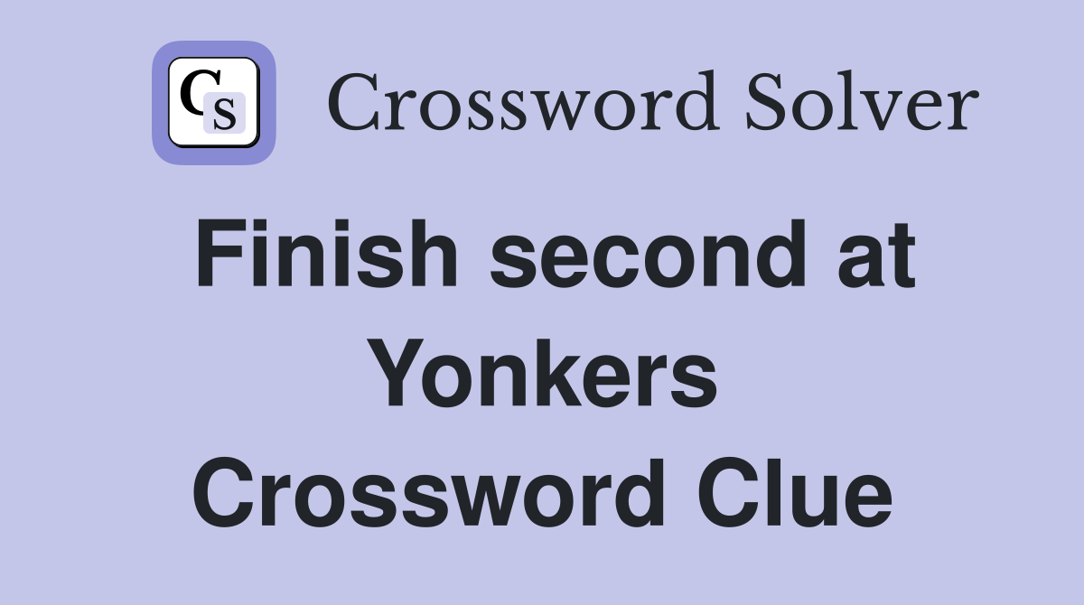 Finish second at Yonkers Crossword Clue