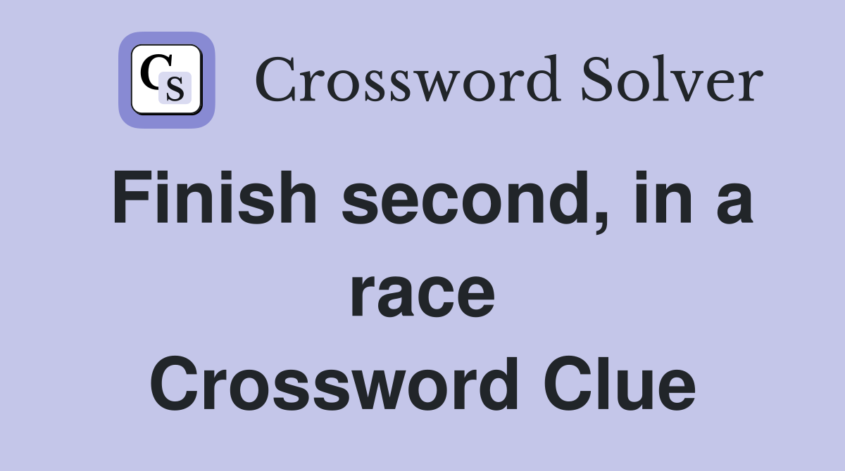 Finish second, in a race Crossword Clue