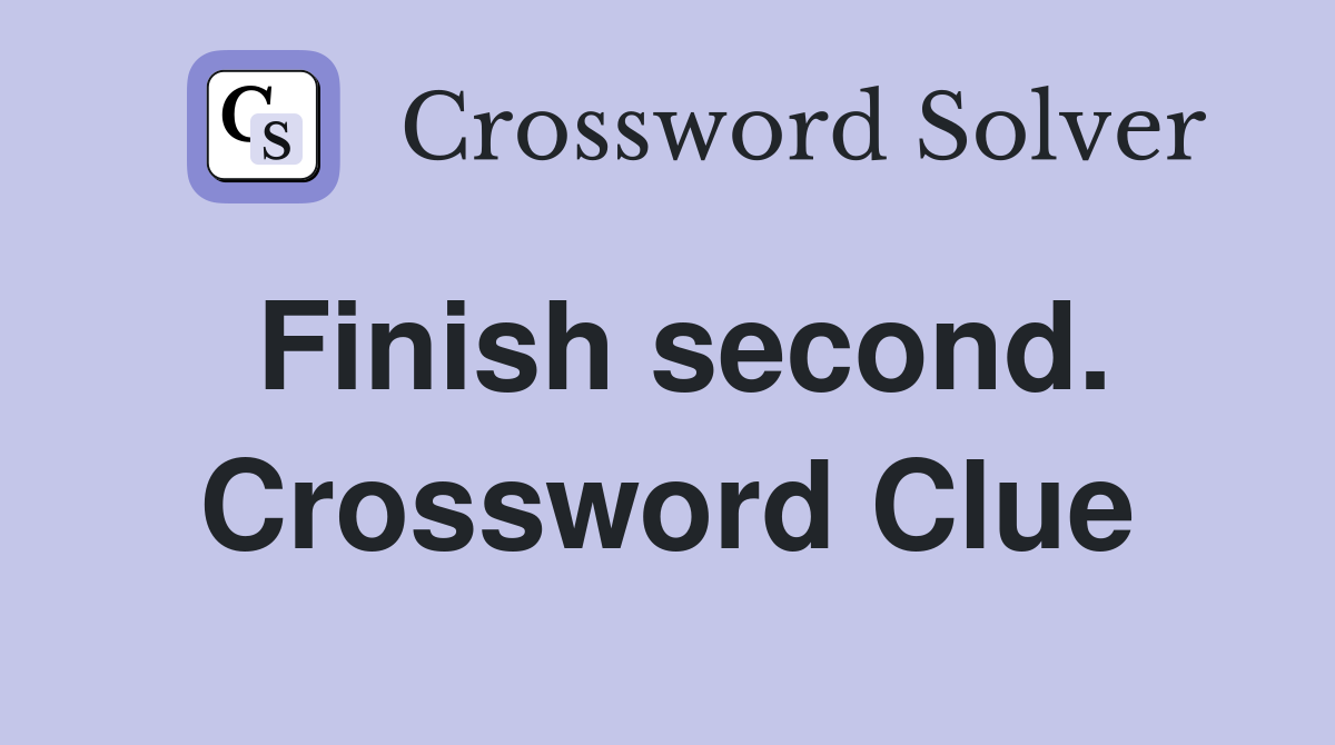 Finish second. Crossword Clue