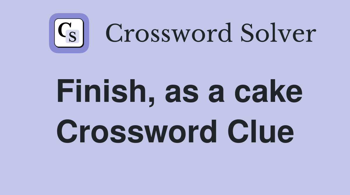 Finish, as a cake Crossword Clue