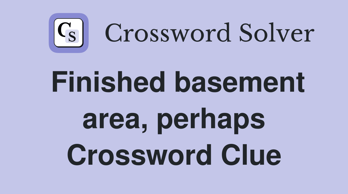 Finished basement area, perhaps Crossword Clue