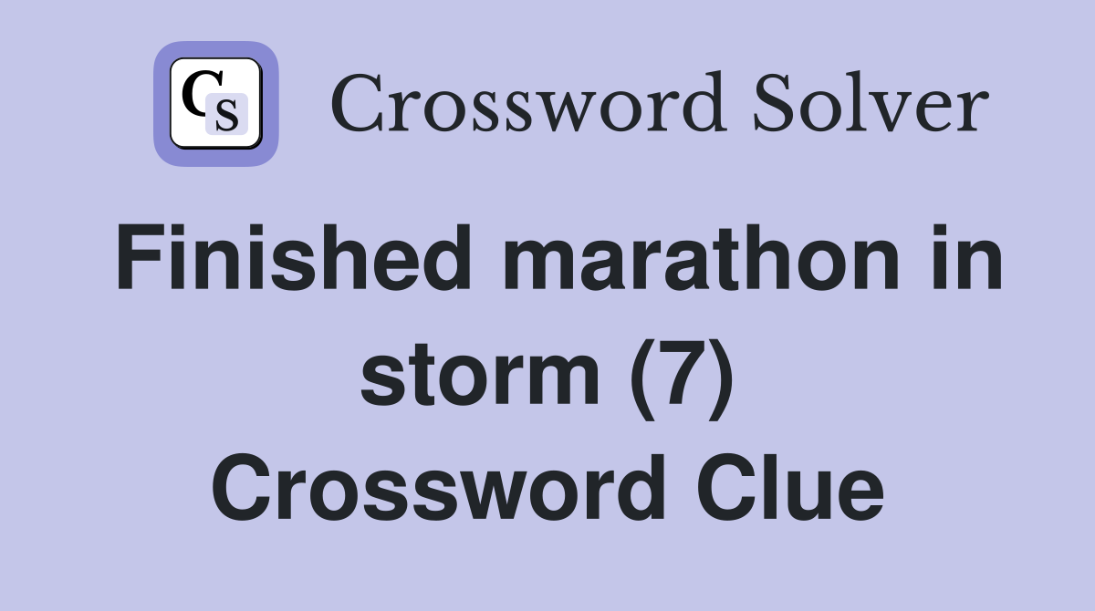 Finished marathon in storm (7) Crossword Clue