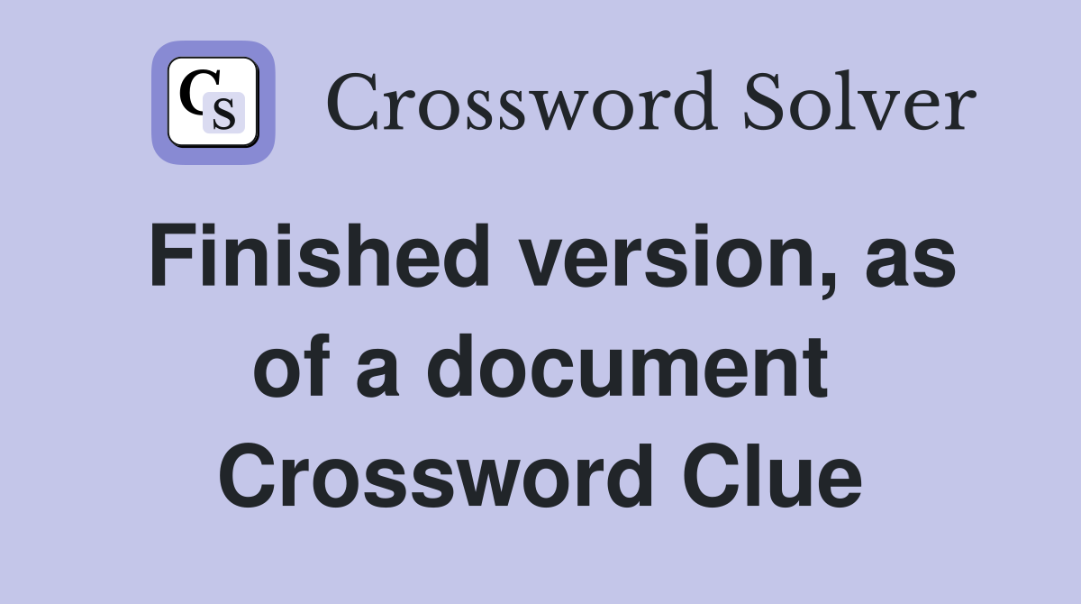 Finished version, as of a document Crossword Clue
