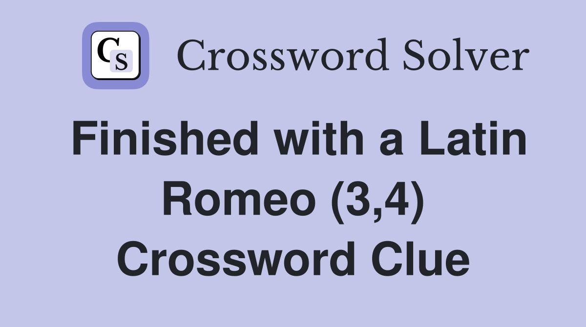 Finished with a Latin Romeo (3,4) Crossword Clue