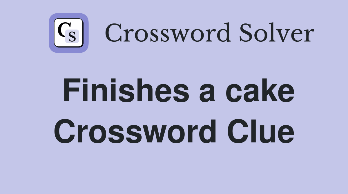 Finishes a cake Crossword Clue