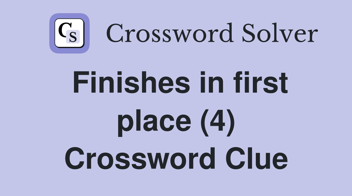 Finishes in first place (4) Crossword Clue