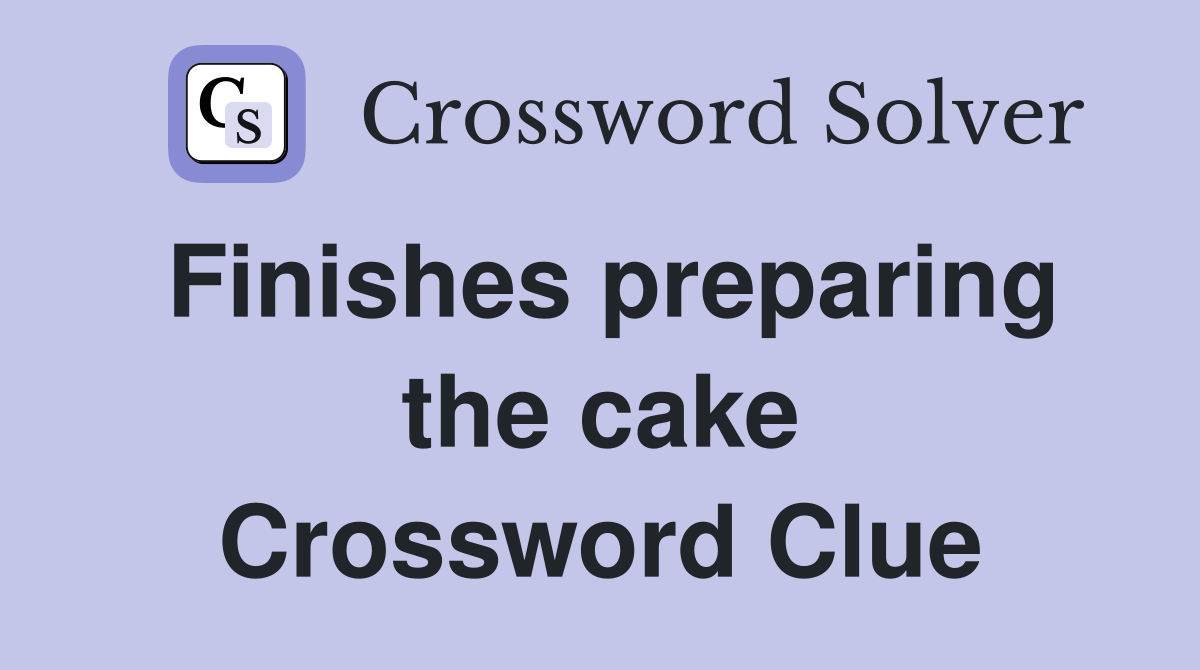 Finishes preparing the cake Crossword Clue