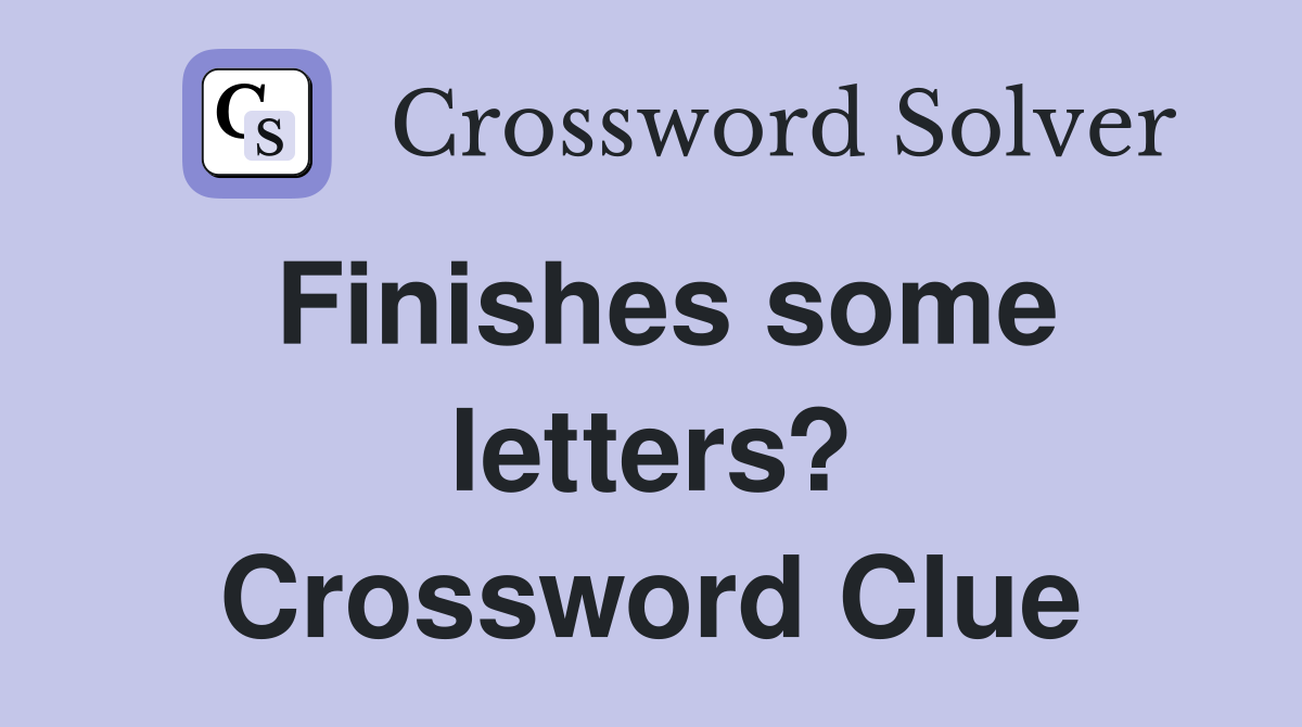 Finishes some letters? Crossword Clue