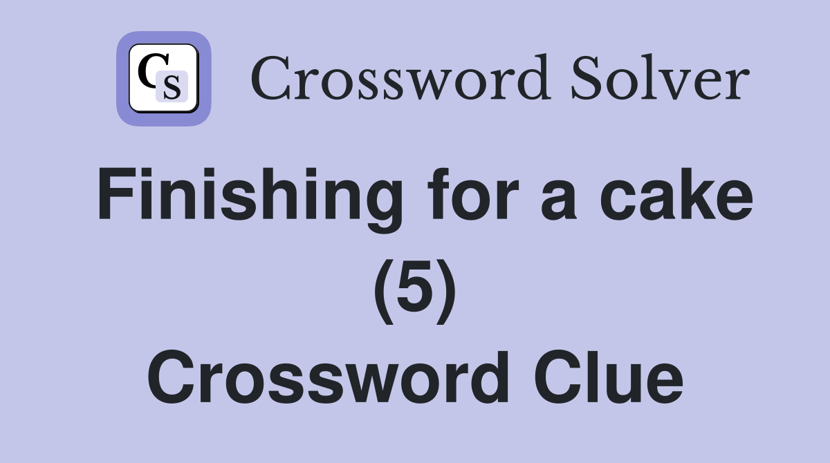 Finishing for a cake (5) Crossword Clue