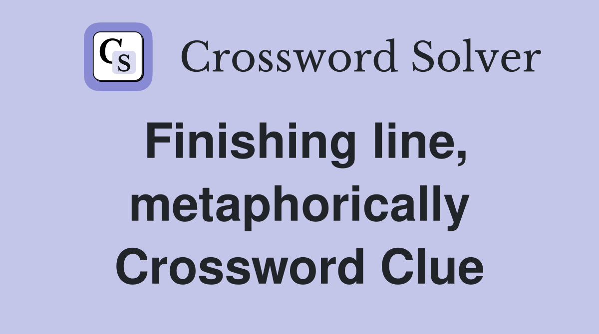 Finishing line, metaphorically Crossword Clue