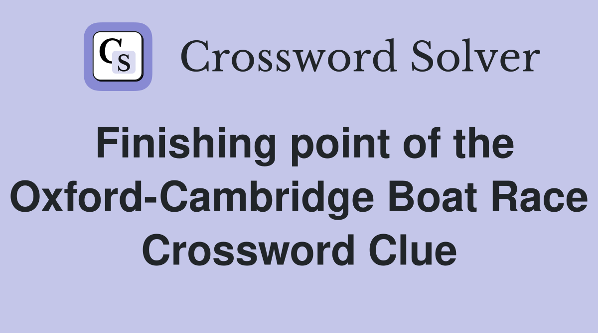 Finishing point of the Oxford-Cambridge Boat Race Crossword Clue